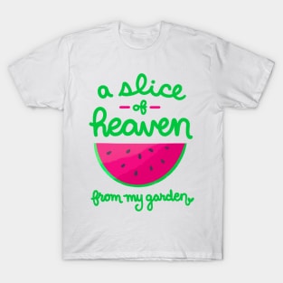 Watermelon Slice of Heaven From My Garden T-Shirt T-Shirt